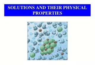 SOLUTIONS AND THEIR PHYSICAL PROPERTIES
