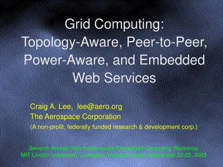 grid computing topology aware peer to peer power aware and embedded web services