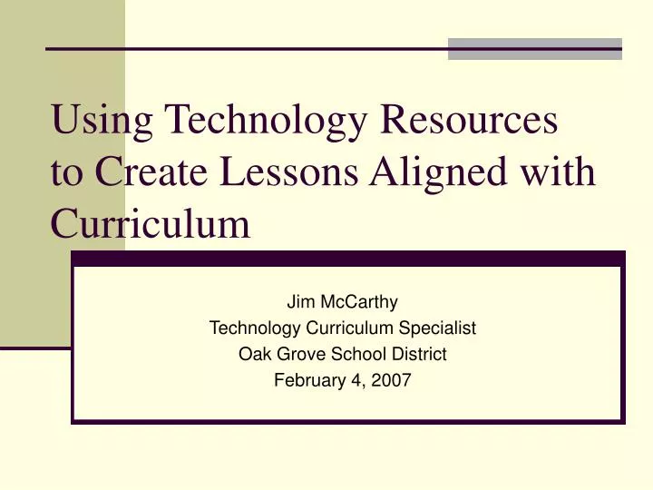 using technology resources to create lessons aligned with curriculum