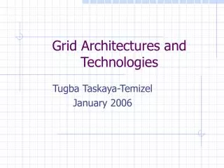 Grid Architectures and Technologies