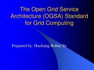 The Open Grid Service Architecture (OGSA) Standard for Grid Computing