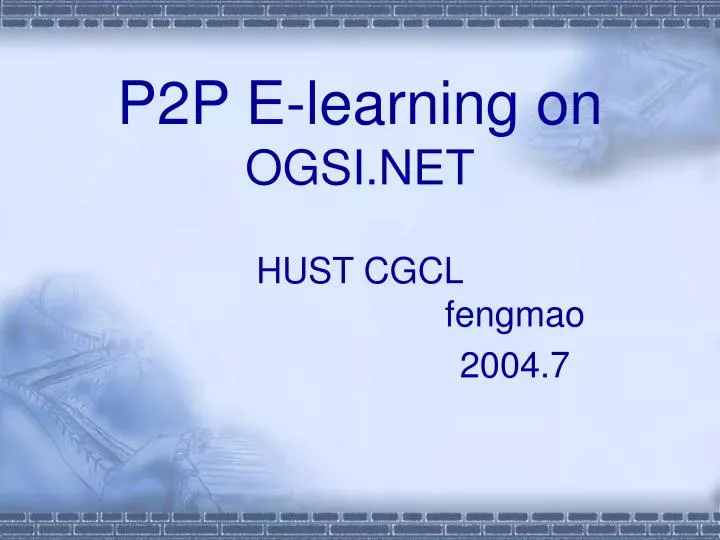 p2p e learning on ogsi net hust cgcl fengmao 2004 7
