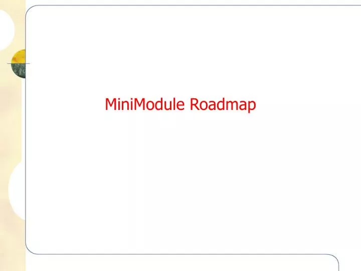 minimodule roadmap