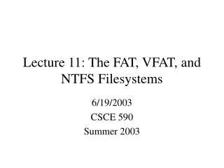 Lecture 11: The FAT, VFAT, and NTFS Filesystems