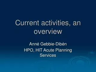 Current activities, an overview