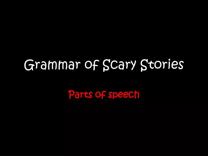 grammar of scary stories