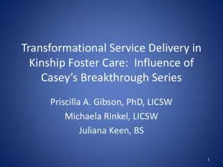 Priscilla A. Gibson, PhD, LICSW Michaela Rinkel, LICSW Juliana Keen, BS