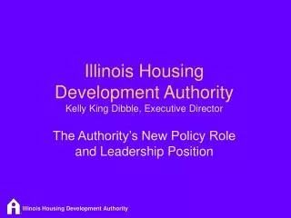 Illinois Housing Development Authority Kelly King Dibble, Executive Director