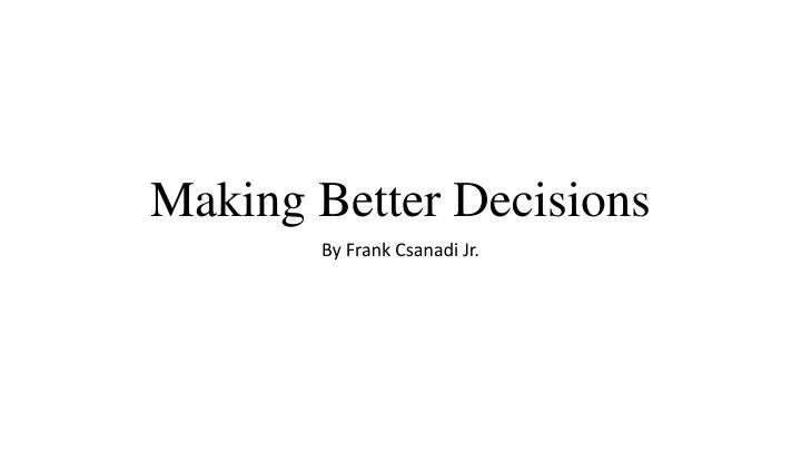 making better decisions