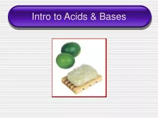 Intro to Acids &amp; Bases