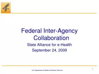 Federal Inter-Agency Collaboration State Alliance for e-Health September 24, 2009