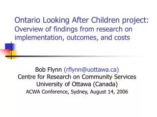 Bob Flynn (rflynn@uottawa) Centre for Research on Community Services