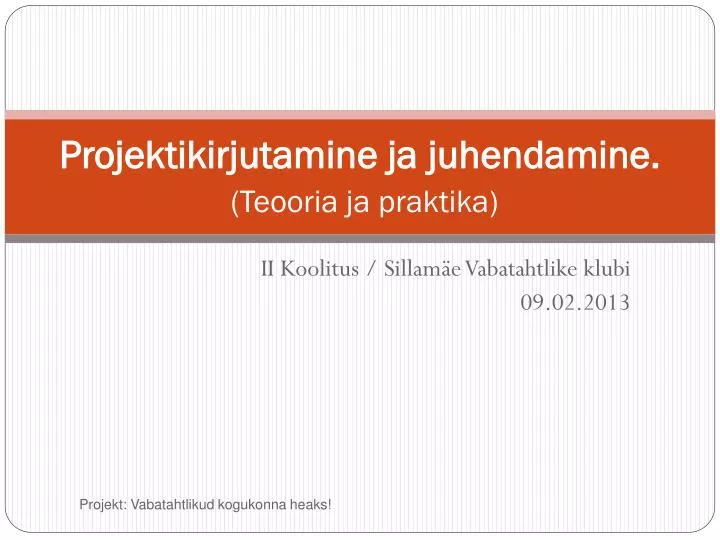 projektikirjutamine ja juhendamine teooria ja praktika