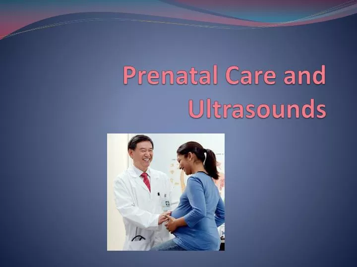 prenatal care and ultrasounds
