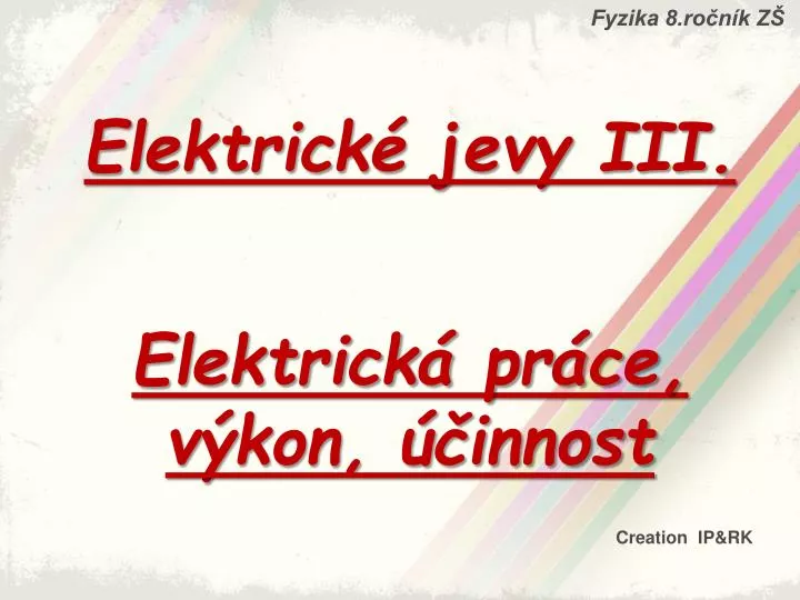 elektrick jevy iii elektrick pr ce v kon innost