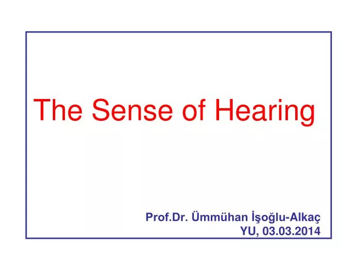 the sense of hearing