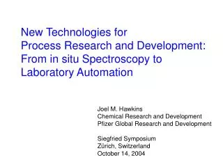 New Technologies for Process Research and Development: From in situ Spectroscopy to