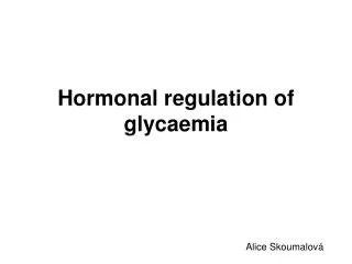 Hormonal regulation of glycaemia