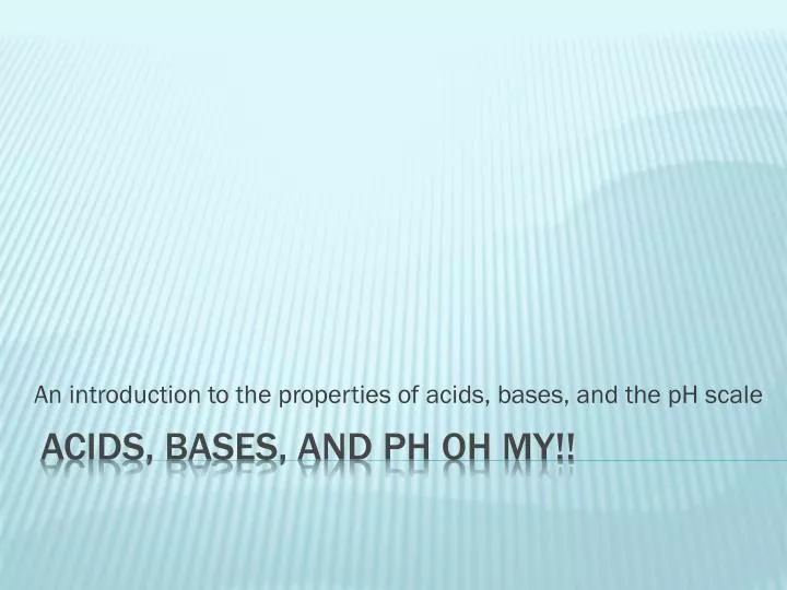 an introduction to the properties of acids bases and the ph scale