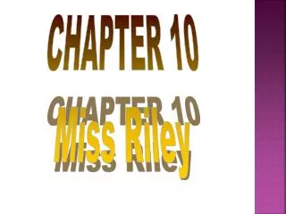 CHAPTER 10 Miss Riley