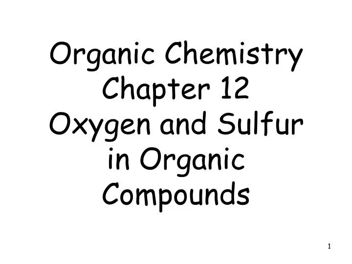 organic chemistry chapter 12 oxygen and sulfur in organic compounds