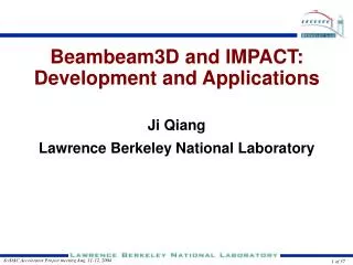 Beambeam3D and IMPACT: Development and Applications Ji Qiang Lawrence Berkeley National Laboratory
