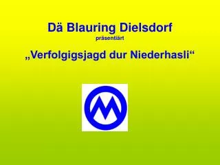 Dä Blauring Dielsdorf präsentiärt „Verfolgigsjagd dur Niederhasli“