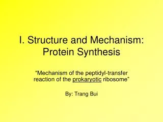 I. Structure and Mechanism: Protein Synthesis