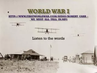 World War I firstworldwar/audio/Robert_Carr_-_We_Must_All_Fall_In.mp3