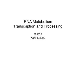 RNA Metabolism Transcription and Processing
