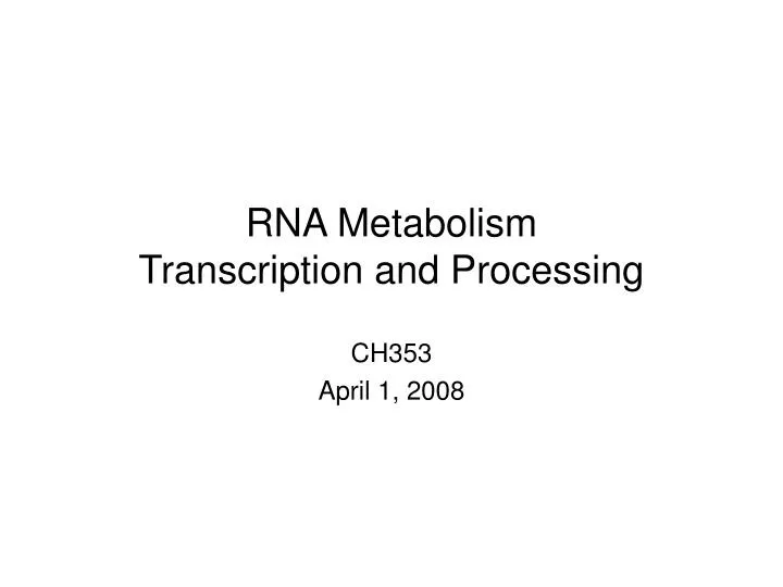 rna metabolism transcription and processing