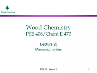 Wood Chemistry PSE 406/Chem E 470