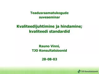 Teadusraamatukogude suveseminar Kvaliteedijuhtimine ja hindamine; kvaliteedi standardid