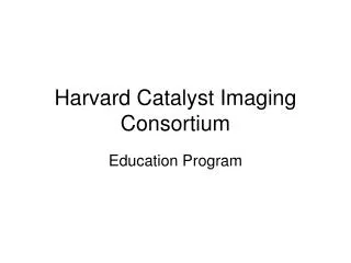 Harvard Catalyst Imaging Consortium