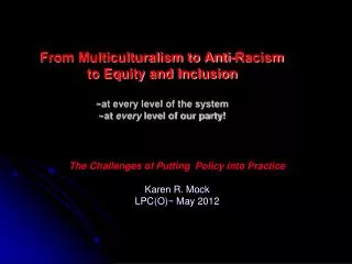 The Challenges of Putting Policy into Practice Karen R. Mock LPC(O)~ May 2012