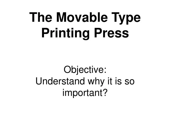 the movable type printing press objective understand why it is so important