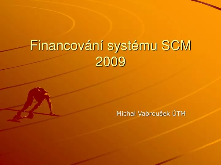 financov n syst mu scm 2009