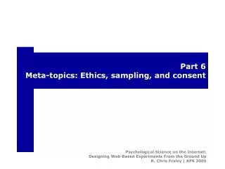 Part 6 Meta-topics: Ethics, sampling, and consent