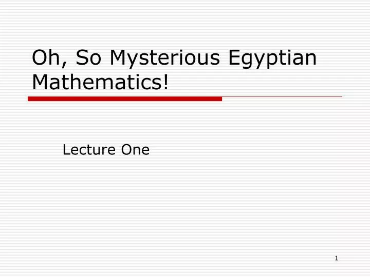 oh so mysterious egyptian mathematics