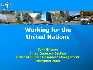 Working for the United Nations John Ericson Chief, Outreach Section