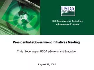 Presidential eGovernment Initiatives Meeting Chris Niedermayer, USDA eGovernment Executive