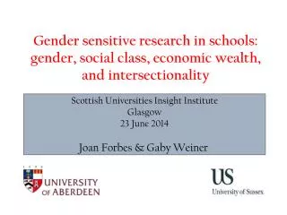 Scottish Universities Insight Institute Glasgow 23 June 2014 Joan Forbes &amp; Gaby Weiner