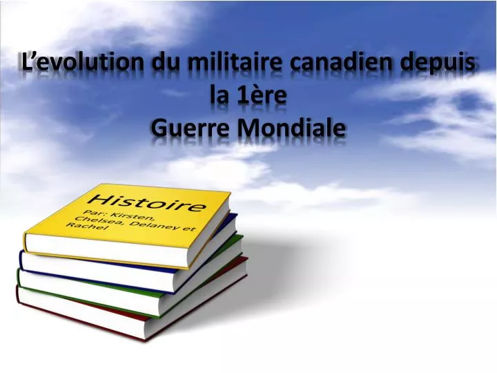 l evolution du militaire canadien depuis la 1 re guerre mondiale