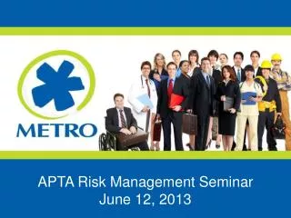 APTA Risk Management Seminar June 12, 2013