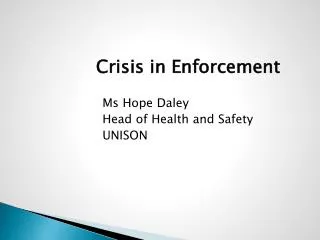 Crisis in Enforcement Ms Hope Daley