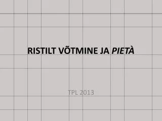 ristilt v tmine ja piet