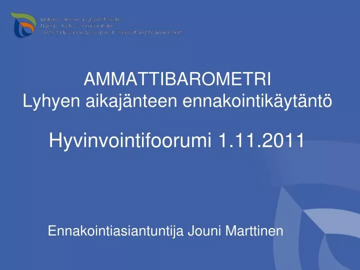 ammattibarometri lyhyen aikaj nteen ennakointik yt nt hyvinvointifoorumi 1 11 2011