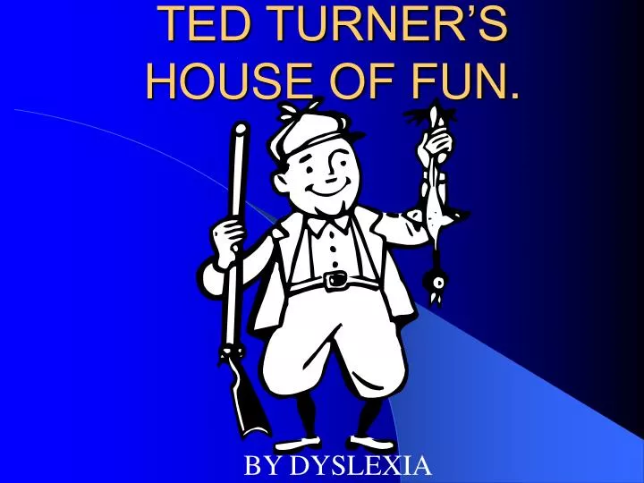 ted turner s house of fun