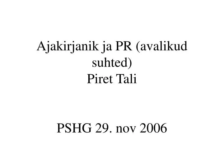 ajakirjanik ja pr avalikud suhted piret tali pshg 29 nov 2006