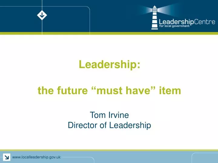 leadership the future must have item tom irvine director of leadership